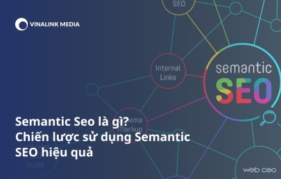Semantic Seo là gì? Chiến lược sử dụng Semantic SEO hiệu quả